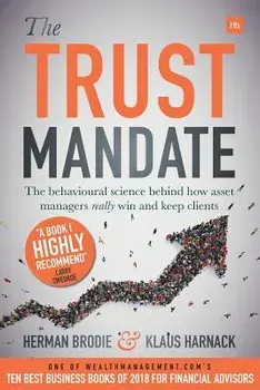 The Trust Mandate: The Behavioural Science Behind How Asset Managers Really Win and Keep Clients, Paperback/Herman Brodie