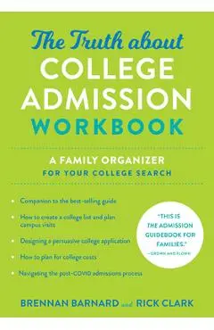 The Truth about College Admission Workbook: A Family Organizer for Your College Search - Brennan Barnard