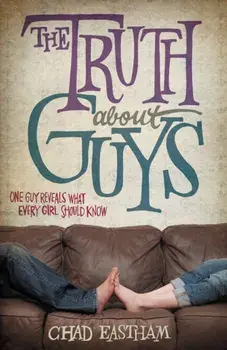 The Truth about Guys, Paperback/Chad Eastham