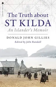 The Truth about St. Kilda: An Islander's Memoir, Paperback/Donald Gillies