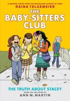 The Truth about Stacey: Full-Color Edition (the Baby-Sitters Club Graphix '2), Hardcover/Ann M. Martin