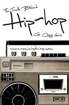 The Truth Behind Hip Hop, Paperback/G. Craige Lewis