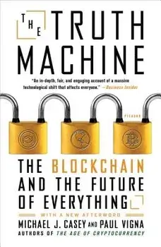 The Truth Machine: The Blockchain and the Future of Everything, Paperback/Paul Vigna