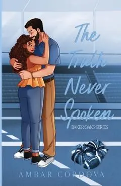 The Truth Never Spoken: Special Edition - Ambar Cordova