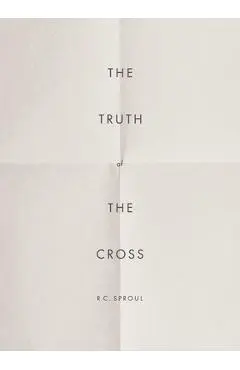 The Truth of the Cross - R. C. Sproul