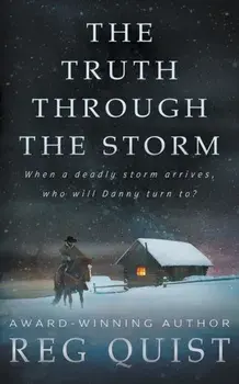 The Truth Through The Storm: A Contemporary Christian Western, Paperback/Reg Quist