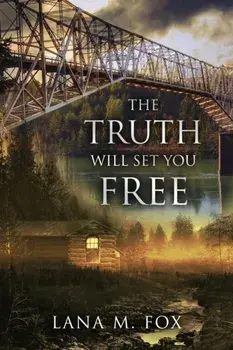 The Truth Will Set You Free, Paperback/Lana M. Fox