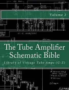The Tube Amplifier Schematic Bible Volume 2: Library of Vintage Tube Amps (G-Z), Paperback/Salvatore Gambino