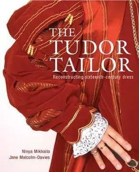 The Tudor Tailor. Reconstructing Sixteenth-Century Dress, Paperback/Ninya Mikhaila
