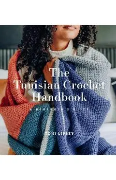 The Tunisian Crochet Handbook: A Beginner's Guide - Toni Lipsey