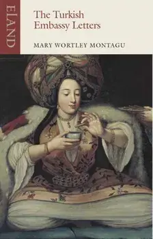 The Turkish Embassy Letters. 1716-1718, Paperback/Mary Wortley Montagu