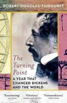The Turning Point. A Year that Changed Dickens and the World, Paperback/Robert Douglas-Fairhurst