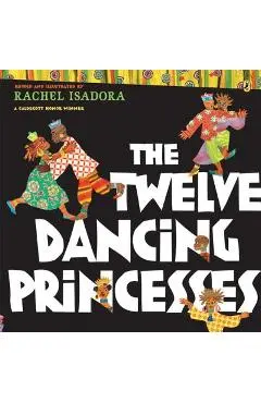 The Twelve Dancing Princesses - Rachel Isadora
