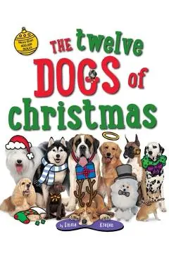 The Twelve Dogs of Christmas - Emma Kragen