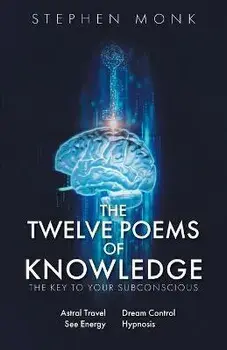 The Twelve Poems Of Knowledge: The Key To Your Subconscious, Paperback/Stephen Monk C. Ht