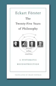 The Twenty-Five Years of Philosophy. A Systematic Reconstruction, Paperback/Eckart Foerster