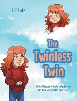 The Twinless Twin: A tale of bereavement and enlightenment for those who have lost their twin..., Hardcover/J. H. Lutz