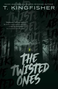 The Twisted Ones, Paperback/T. Kingfisher