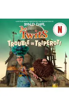The Twits: Trouble in Triperot! - Steve Behling