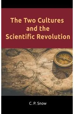 The Two Cultures and the Scientific Revolution - C. P. Snow