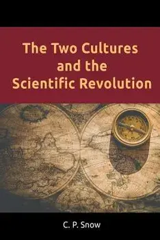 The Two Cultures and the Scientific Revolution, Paperback/C. P. Snow