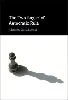 The Two Logics of Autocratic Rule, Hardback/***