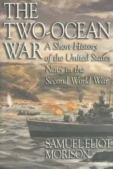 The Two-Ocean War: A Short History of the United States Navy in the Second World War, Paperback/Samuel Eliot Morison