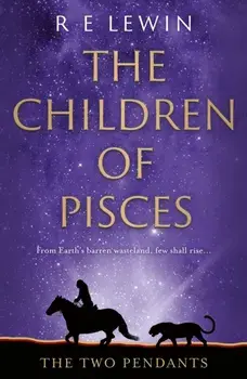 The Two Pendants. The Children of Pisces, Book 1, Hardback/R E Lewin