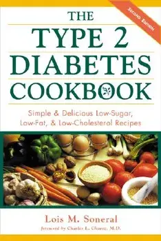 The Type 2 Diabetes Cookbook: Simple and Delicious Low-Sugar, Low Fat, and Low-Cholesterol Recipes, Paperback/Lois Soneral