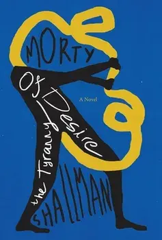 The Tyranny of Desire, Hardcover/Morty Shallman