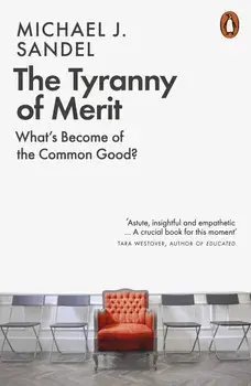The Tyranny of Merit/Michael J. Sandel