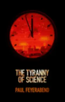 The Tyranny of Science, Paperback/Paul K. Feyerabend