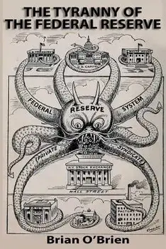The Tyranny of the Federal Reserve, Paperback/Brian O'Brien