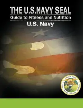 The U.S. Navy Seal Guide to Fitness and Nutrition, Paperback/U. S. Navy