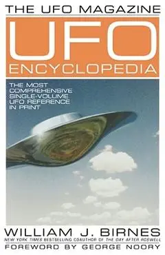 The UFO Magazine UFO Encyclopedia: The Most Compreshensive Single-Volume UFO Reference in Print - William J. Birnes