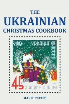 The Ukrainian Christmas Cookbook, Paperback/Marit Peters