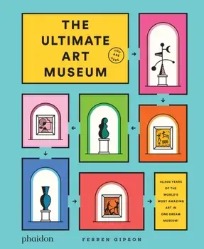 The Ultimate Art Museum, Hardback/Ferren Gipson