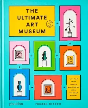 The Ultimate Art Museum, Hardcover/Ferren Gipson