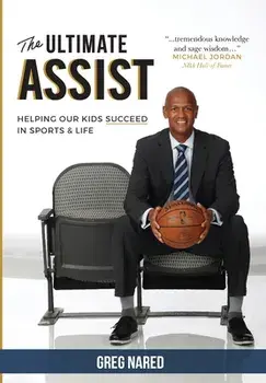 The Ultimate Assist: Helping our Kids Succeed in Sports and Life, Hardcover/Greg Nared