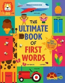 The Ultimate Book of First Words: 200 Words! 80 Flaps to Lift!, Board Books/Steve Mack