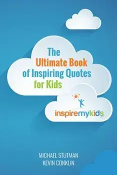 The Ultimate Book of Inspiring Quotes for Kids, Paperback/Michael Stutman