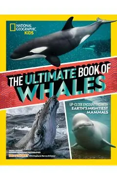 The Ultimate Book of Whales: Up-Close Encounters with Earth's Mightiest Mammals - Brian Skerry