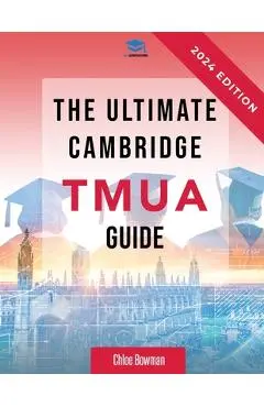 The Ultimate Cambridge TMUA Guide: Complete revision for the Cambridge TMUA. Learn the knowledge, practice the skills, and master the TMUA - Rohan Agarwal