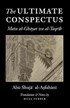 The Ultimate Conspectus: Matn Al-Ghayat Wa Al-Taqrib, Paperback/Abu Shuja Al-Asfahani