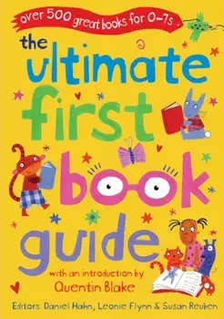 The Ultimate First Book Guide. Over 500 Great Books for 0-7s, Paperback/Leonie Flynn