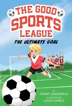 The Ultimate Goal (Good Sports League #1), Paperback/Tommy Greenwald