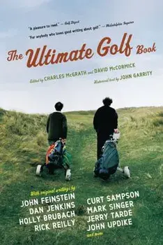 The Ultimate Golf Book: A History and a Celebration of the World's Greatest Game, Paperback/David McCormick