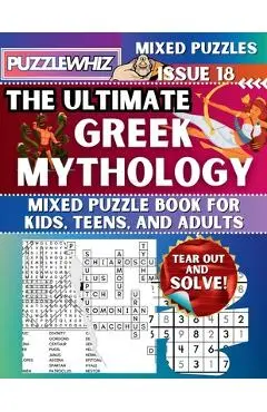 The Ultimate Greek Mythology Mixed Puzzle Book for Kids, Teens, and Adults: 16 Types of Engaging Variety Puzzles: Word Search and Math Games (Issue 18 - Puzzlewhiz Publishing