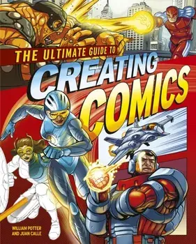 The Ultimate Guide to Creating Comics, Paperback/William (Author) Potter