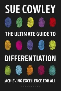 The Ultimate Guide to Differentiation: Achieving Excellence for All, Paperback/Sue Cowley